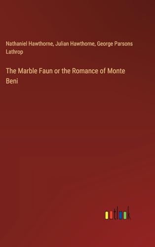 The Marble Faun or the Romance of Monte Beni von Outlook Verlag